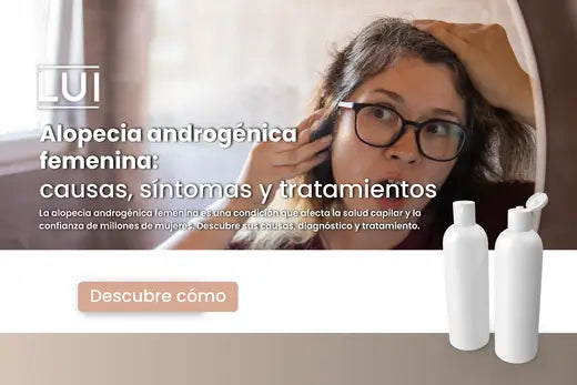 Alopecia androgénica femenina: causas síntomas y tratamientos